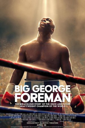 Big George Foreman: Câu chuyện kỳ diệu về nhà vô địch quyền Anh hạng nặng